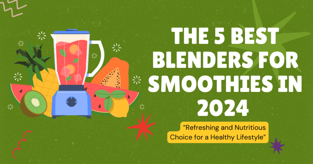 5 Best Blenders For Smoothies